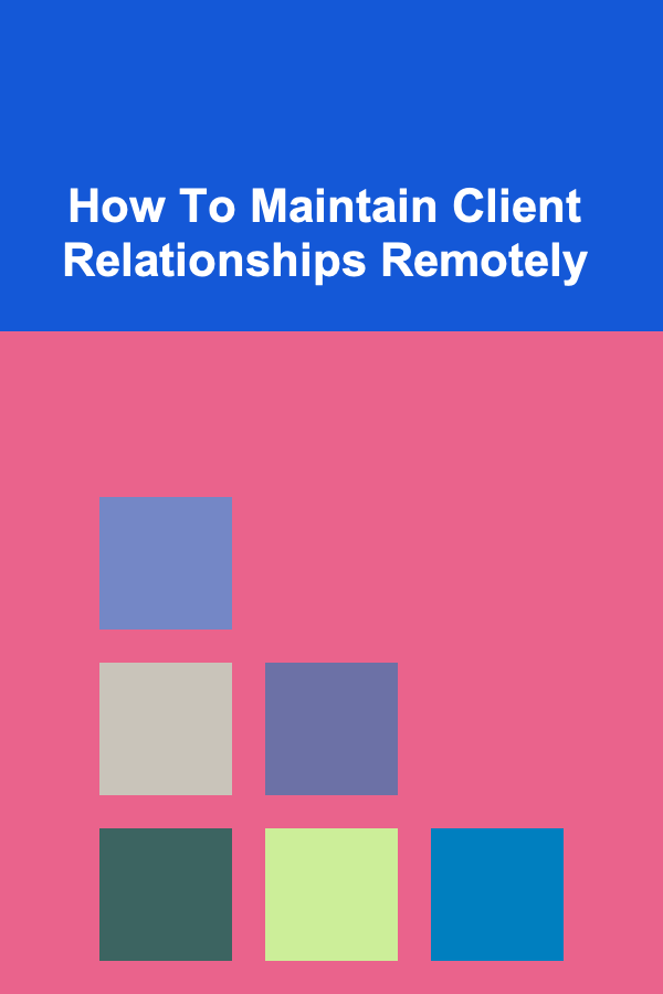 How To Maintain Client Relationships Remotely