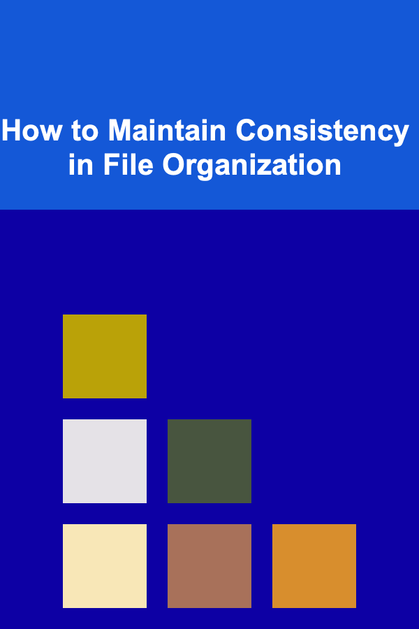 How to Maintain Consistency in File Organization