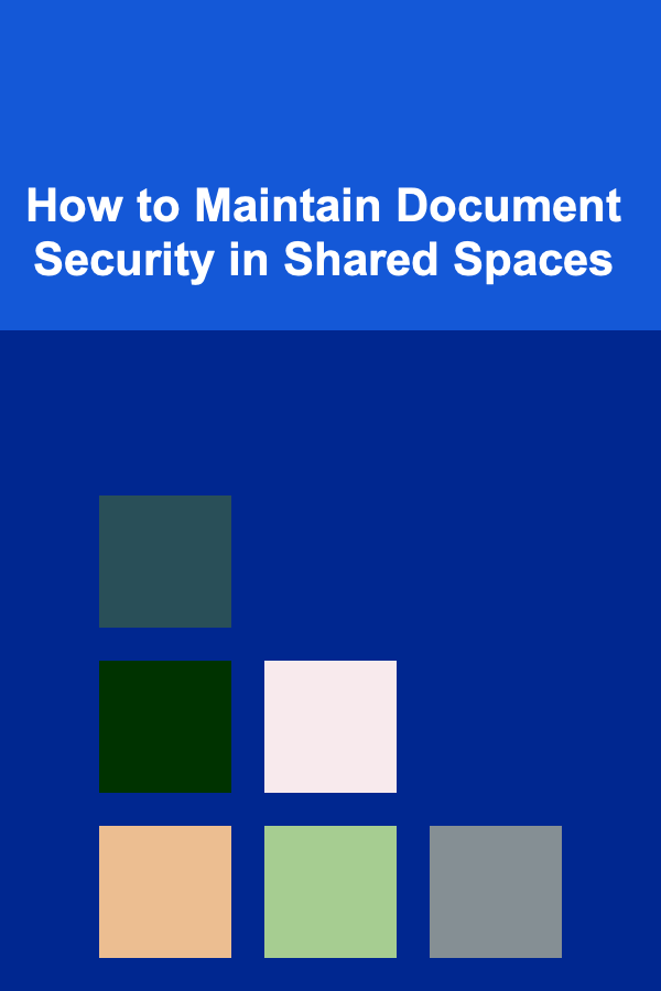 How to Maintain Document Security in Shared Spaces