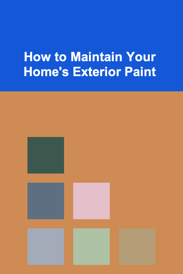 How to Maintain Your Home's Exterior Paint