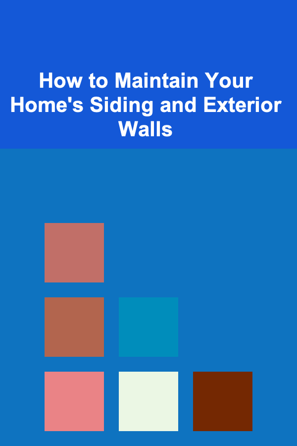 How to Maintain Your Home's Siding and Exterior Walls