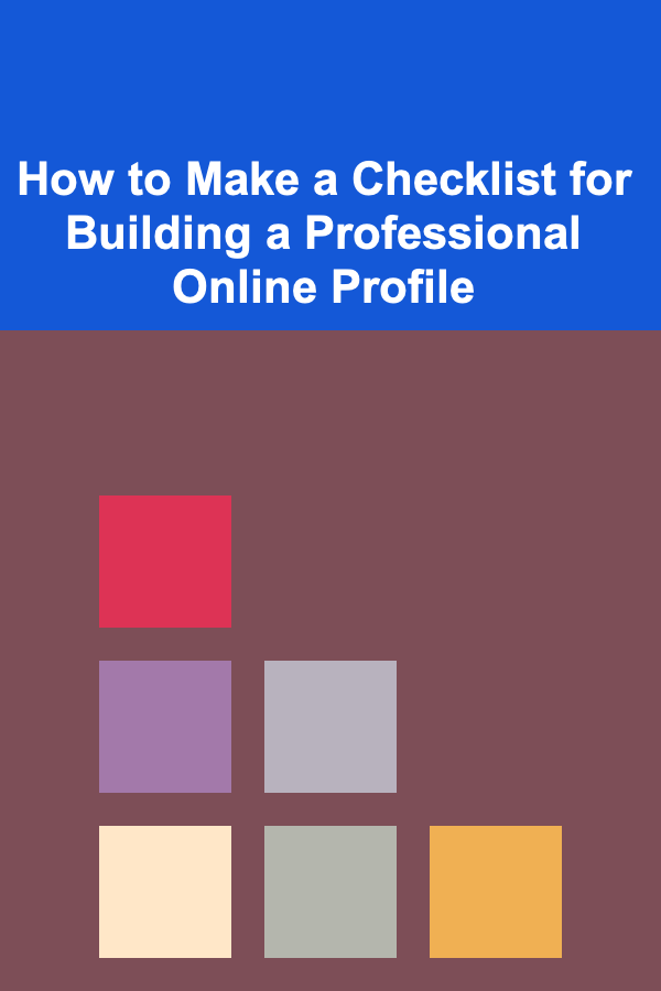 How to Make a Checklist for Building a Professional Online Profile
