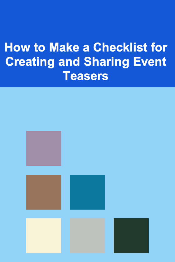 How to Make a Checklist for Creating and Sharing Event Teasers