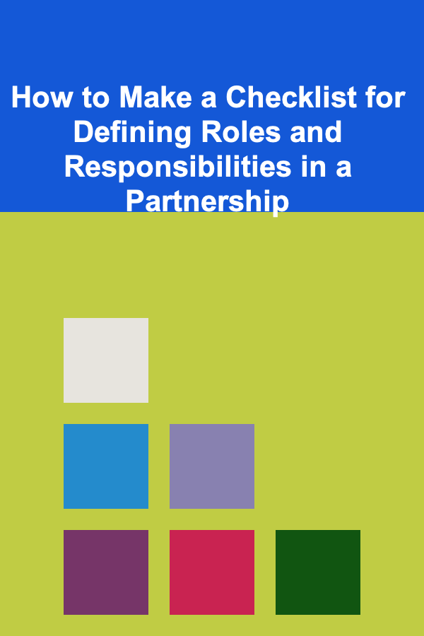 How to Make a Checklist for Defining Roles and Responsibilities in a Partnership