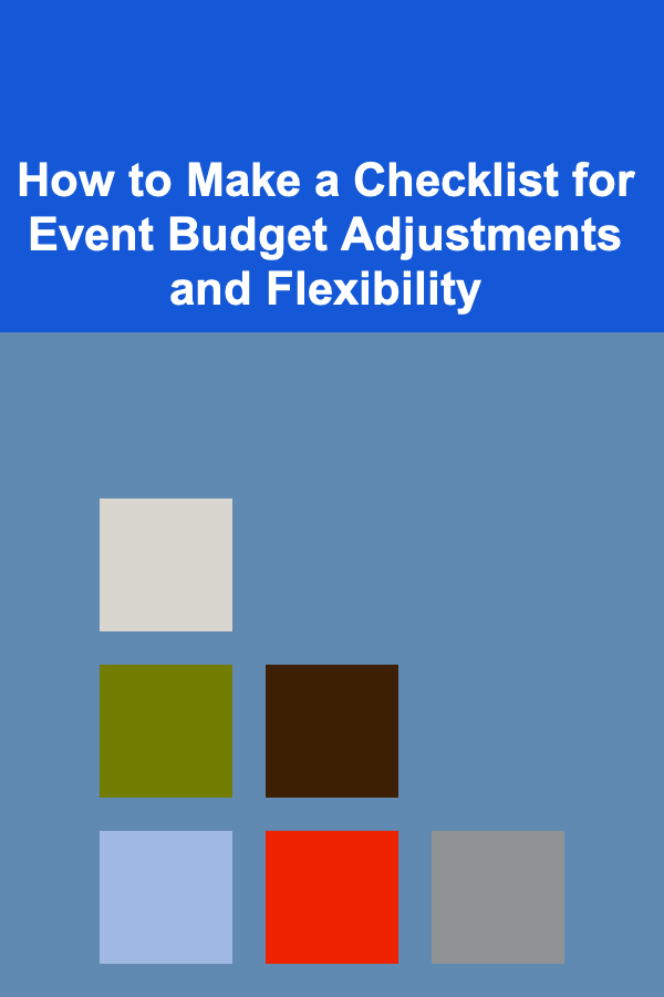How to Make a Checklist for Event Budget Adjustments and Flexibility