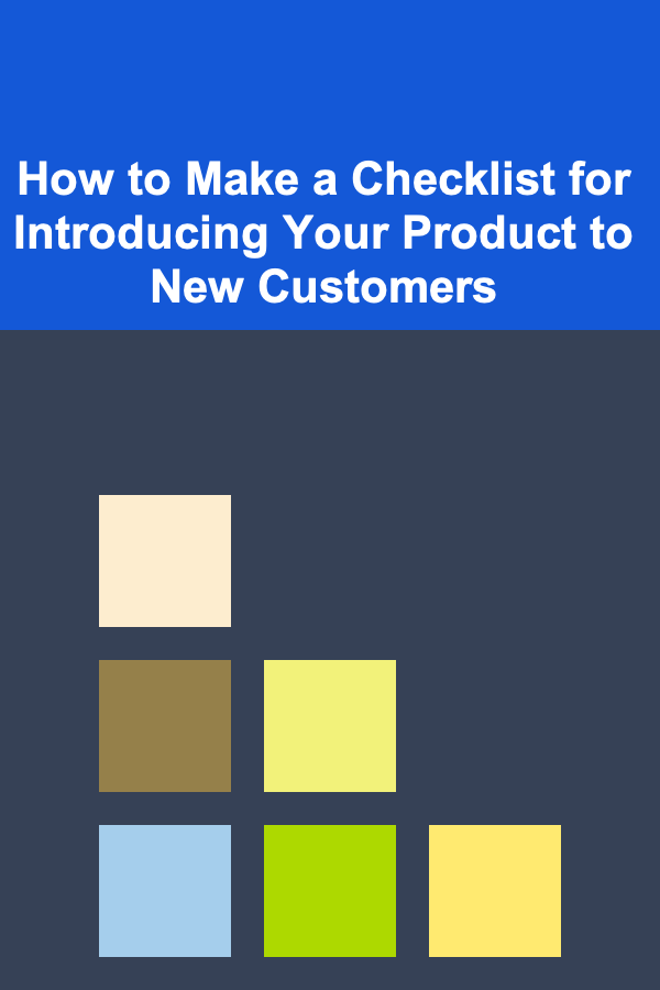 How to Make a Checklist for Introducing Your Product to New Customers