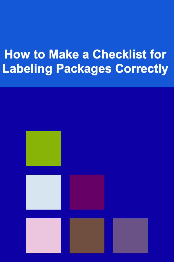 How to Make a Checklist for Labeling Packages Correctly