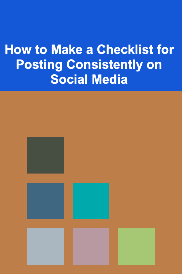 How to Make a Checklist for Posting Consistently on Social Media