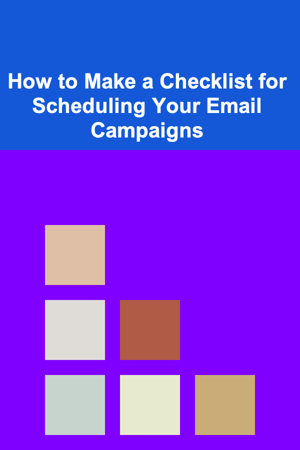 How to Make a Checklist for Scheduling Your Email Campaigns