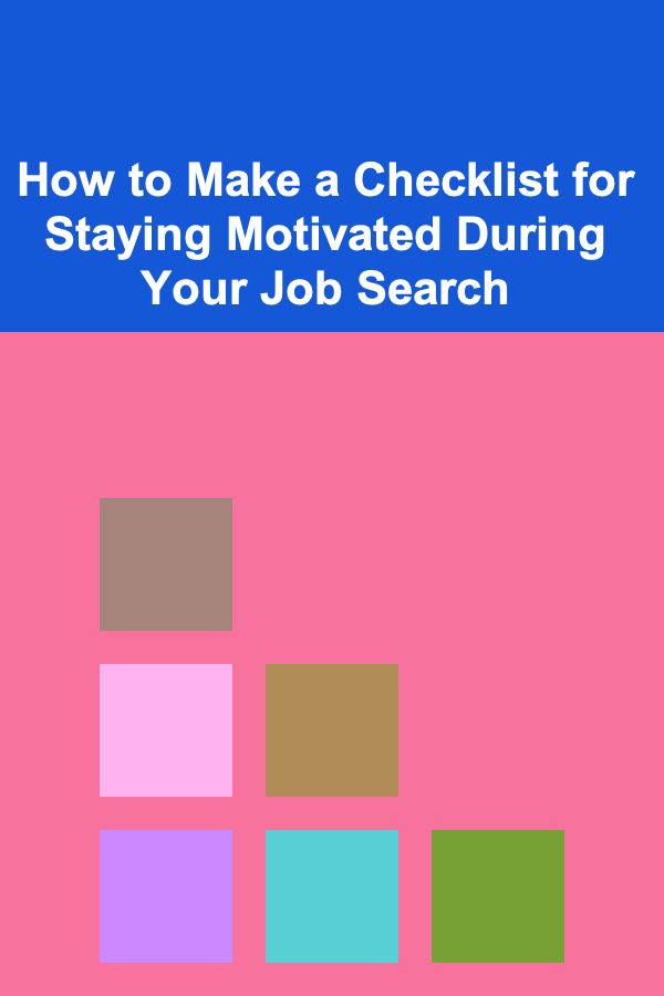 How to Make a Checklist for Staying Motivated During Your Job Search