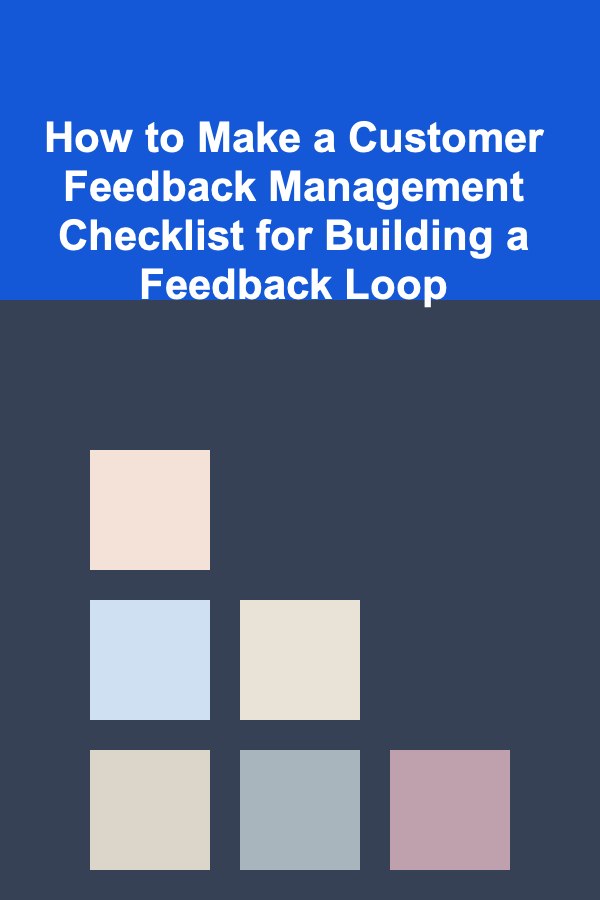 How to Make a Customer Feedback Management Checklist for Building a Feedback Loop