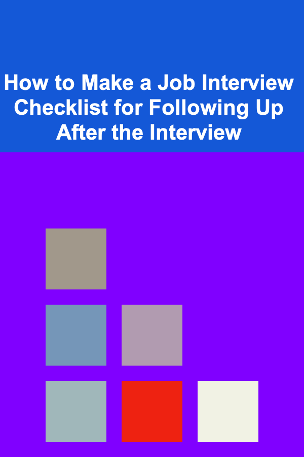 How to Make a Job Interview Checklist for Following Up After the Interview