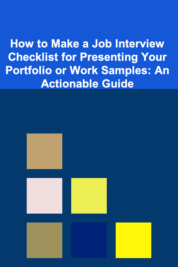 How to Make a Job Interview Checklist for Presenting Your Portfolio or Work Samples: An Actionable Guide