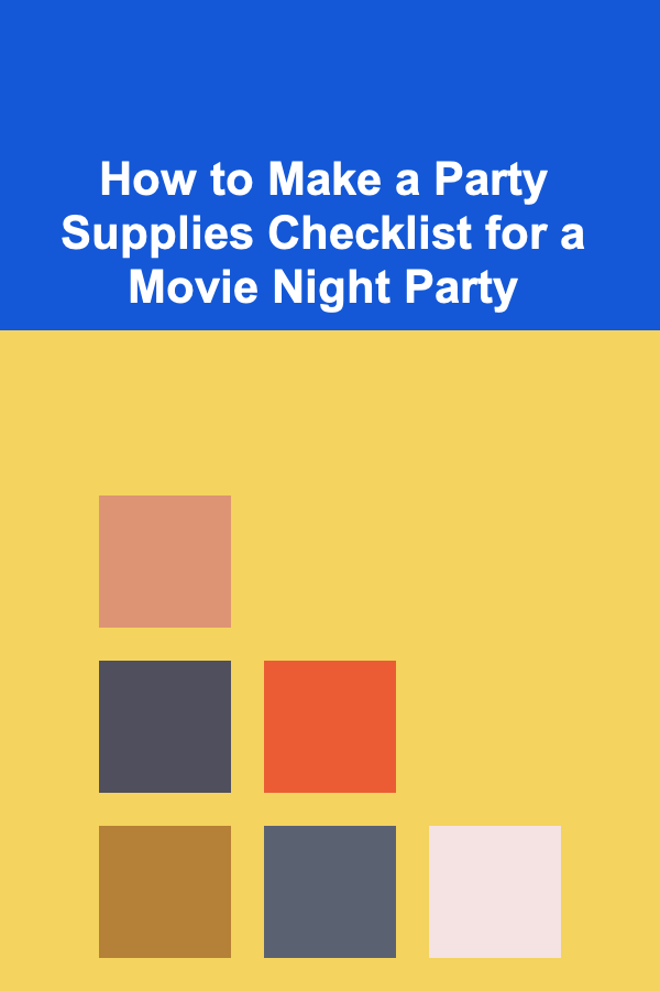 How to Make a Party Supplies Checklist for a Movie Night Party