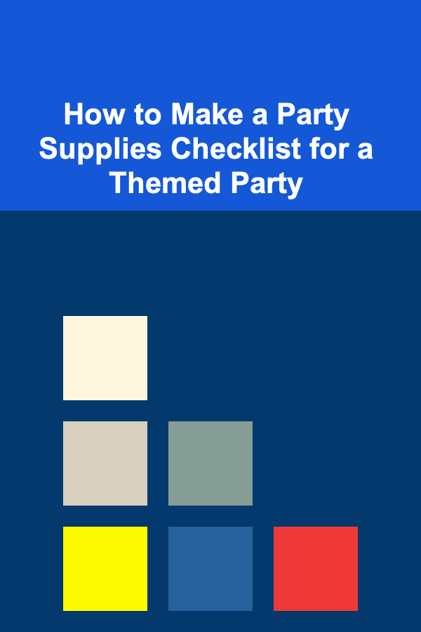 How to Make a Party Supplies Checklist for a Themed Party
