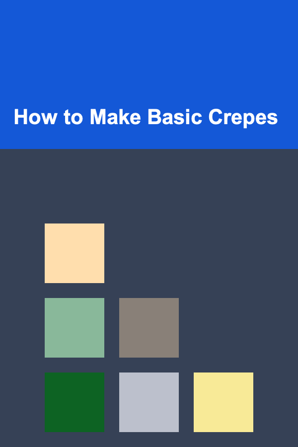 How to Make Basic Crepes