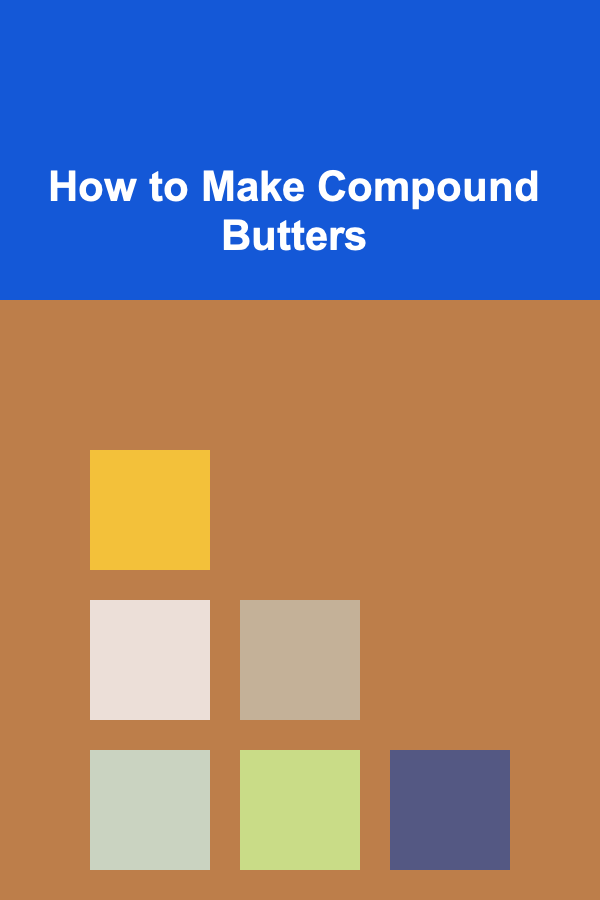 How to Make Compound Butters