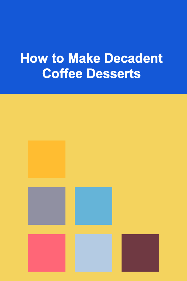 How to Make Decadent Coffee Desserts