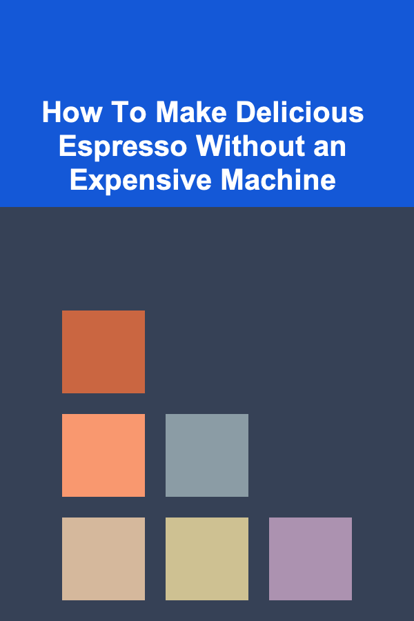 How To Make Delicious Espresso Without an Expensive Machine