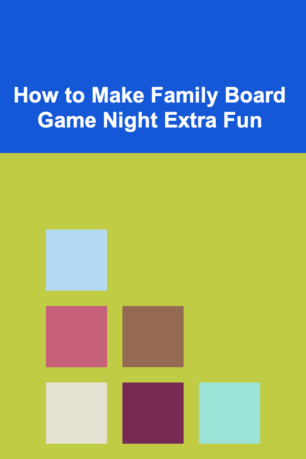 How to Make Family Board Game Night Extra Fun