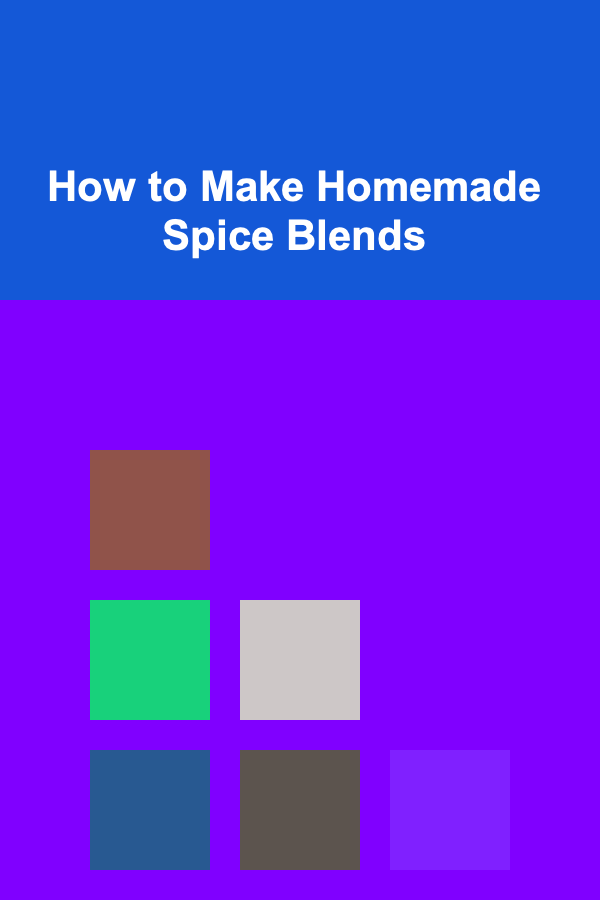 How to Make Homemade Spice Blends