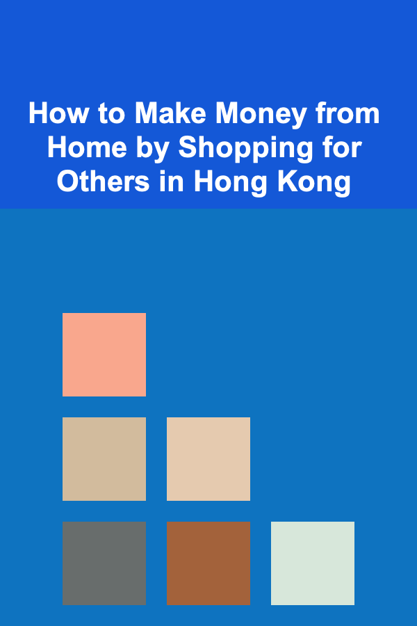 How to Make Money from Home by Shopping for Others in Hong Kong