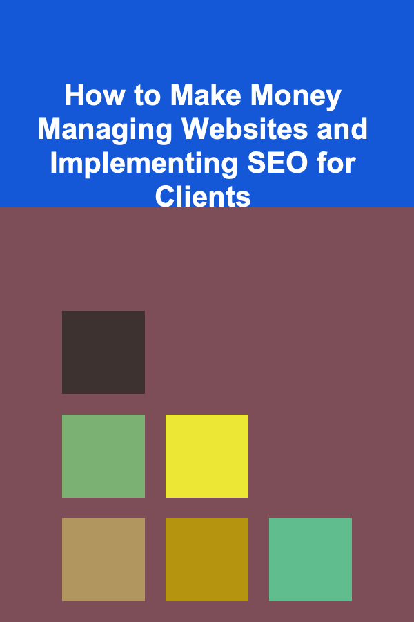 How to Make Money Managing Websites and Implementing SEO for Clients