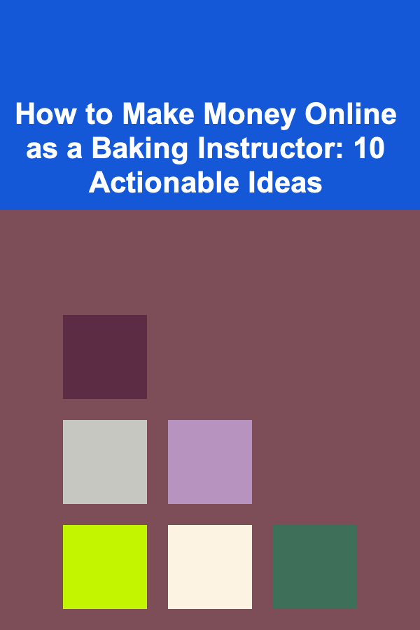 How to Make Money Online as a Baking Instructor: 10 Actionable Ideas