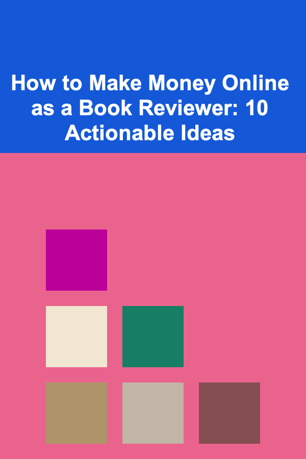 How to Make Money Online as a Book Reviewer: 10 Actionable Ideas