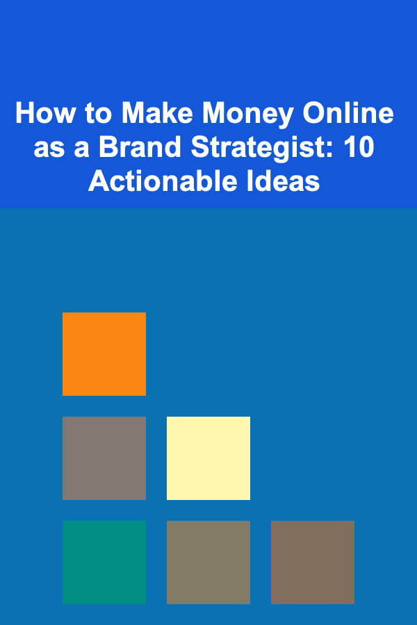How to Make Money Online as a Brand Strategist: 10 Actionable Ideas