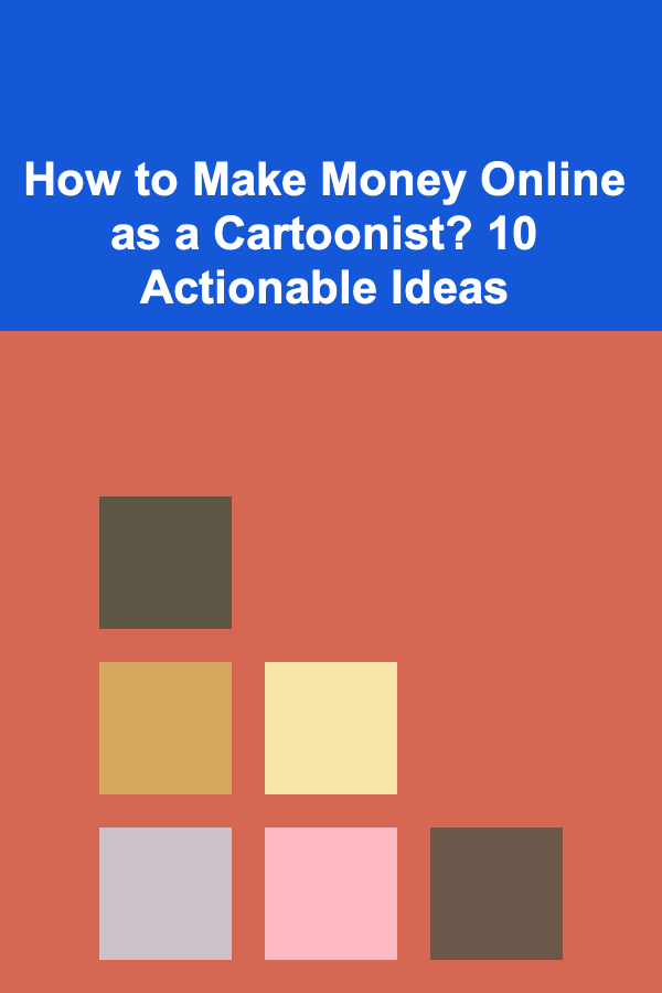 How to Make Money Online as a Cartoonist? 10 Actionable Ideas