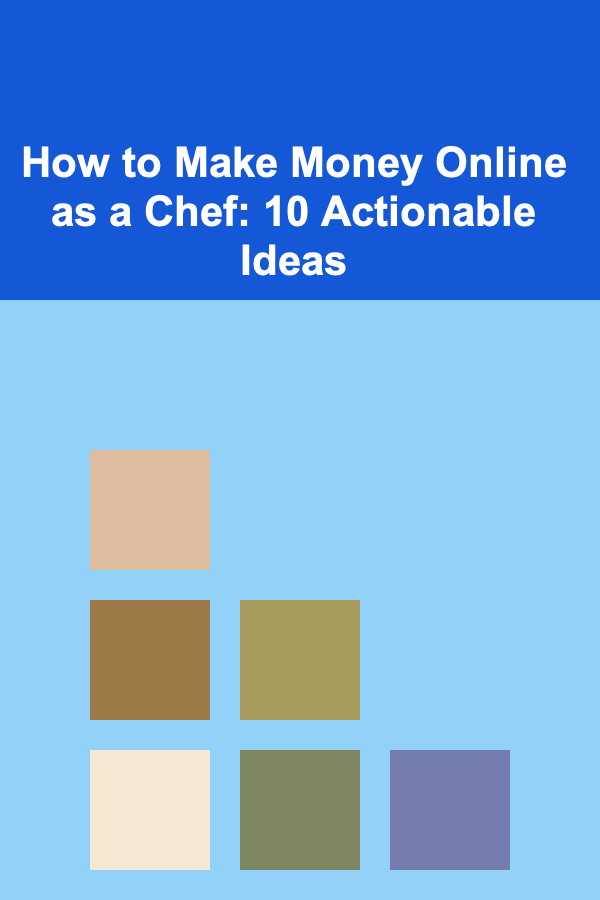 How to Make Money Online as a Chef: 10 Actionable Ideas