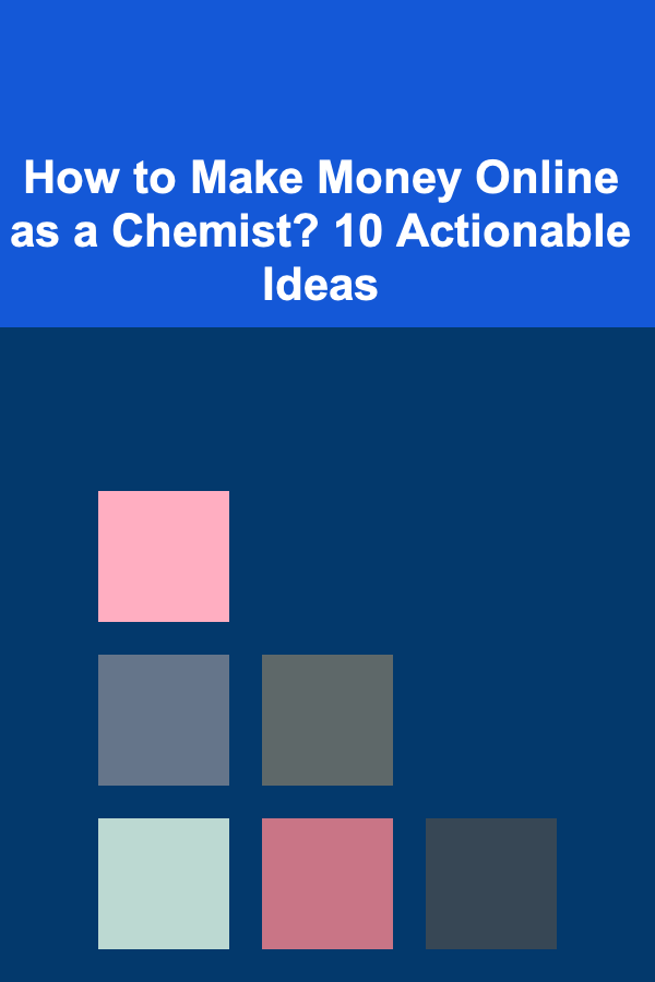 How to Make Money Online as a Chemist? 10 Actionable Ideas