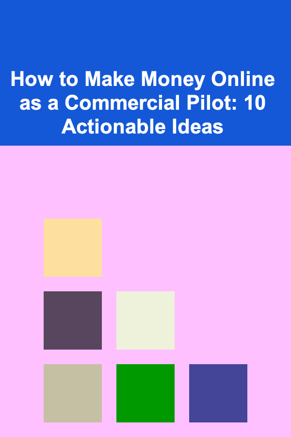 How to Make Money Online as a Commercial Pilot: 10 Actionable Ideas