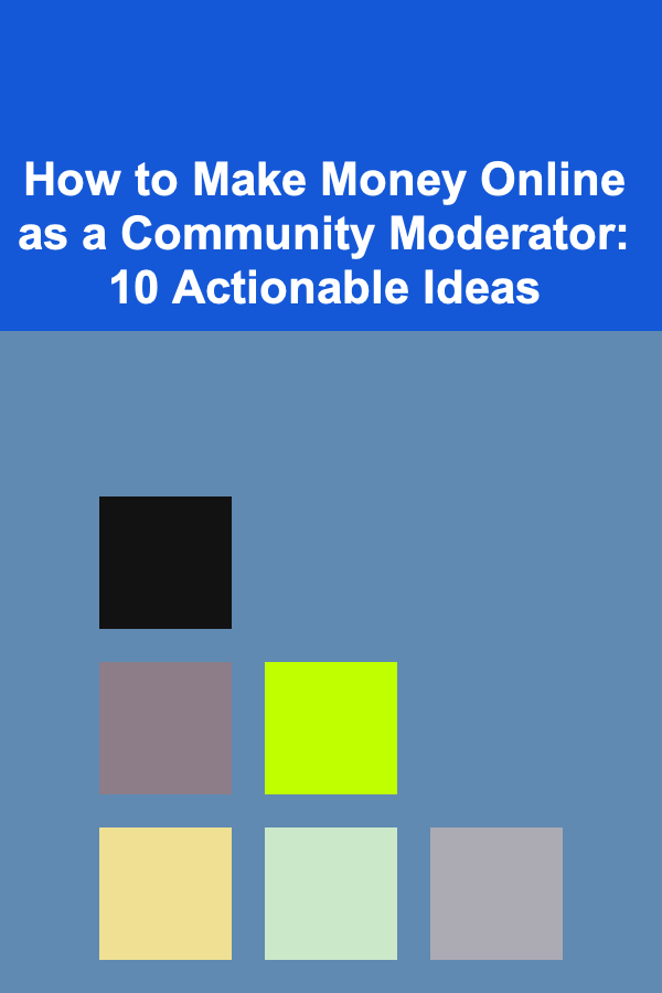 How to Make Money Online as a Community Moderator: 10 Actionable Ideas