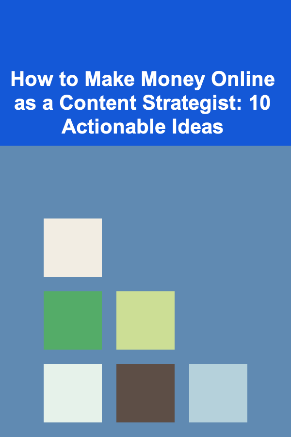 How to Make Money Online as a Content Strategist: 10 Actionable Ideas