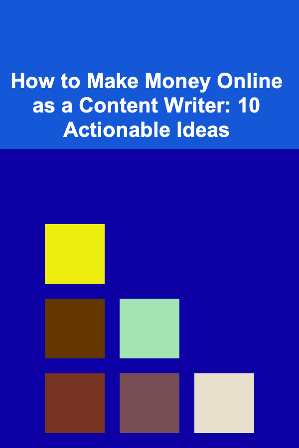 How to Make Money Online as a Content Writer: 10 Actionable Ideas