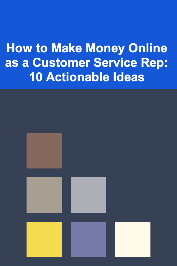 How to Make Money Online as a Customer Service Rep: 10 Actionable Ideas