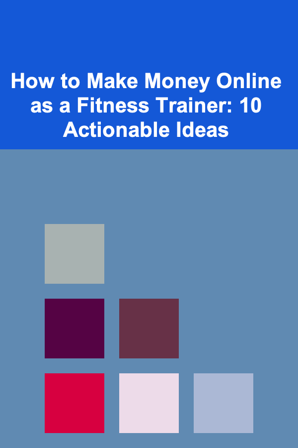 How to Make Money Online as a Fitness Trainer: 10 Actionable Ideas