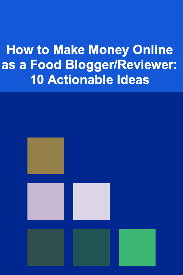 How to Make Money Online as a Food Blogger/Reviewer: 10 Actionable Ideas