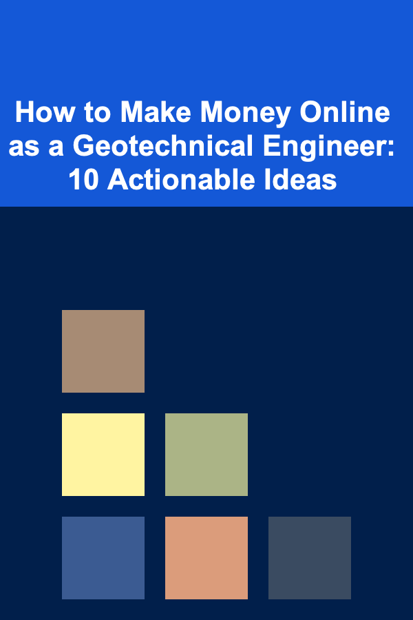 How to Make Money Online as a Geotechnical Engineer: 10 Actionable Ideas