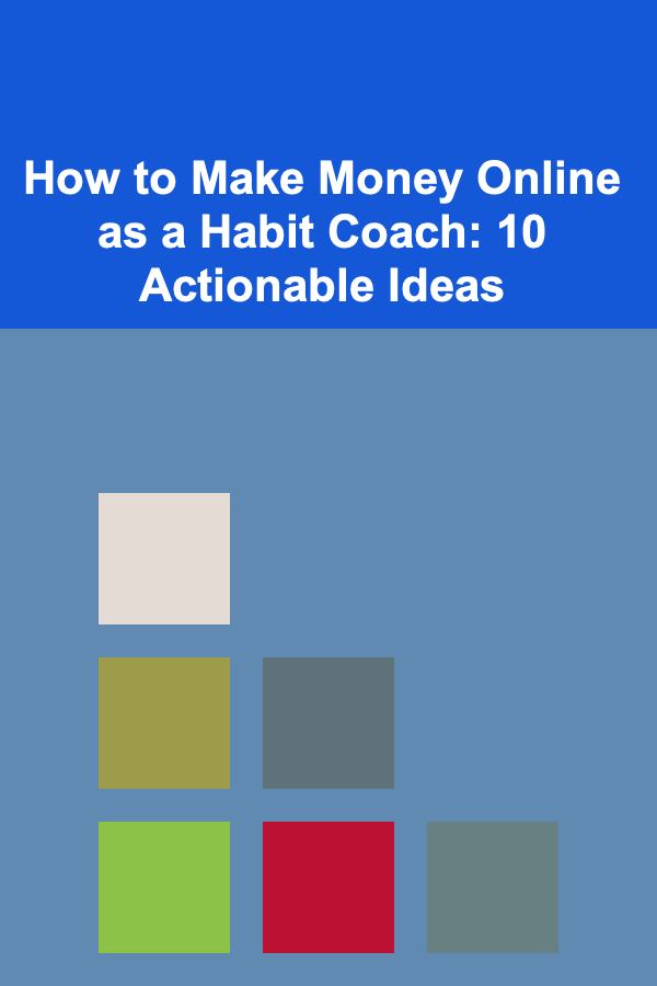 How to Make Money Online as a Habit Coach: 10 Actionable Ideas