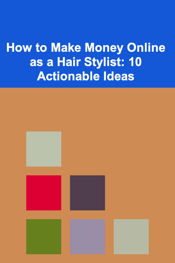 How to Make Money Online as a Hair Stylist: 10 Actionable Ideas