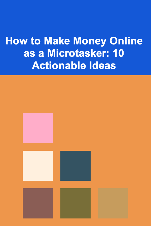 How to Make Money Online as a Microtasker: 10 Actionable Ideas