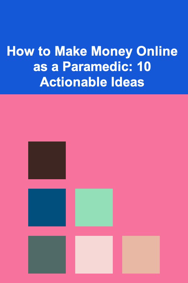 How to Make Money Online as a Paramedic: 10 Actionable Ideas