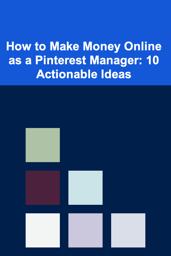 How to Make Money Online as a Pinterest Manager: 10 Actionable Ideas