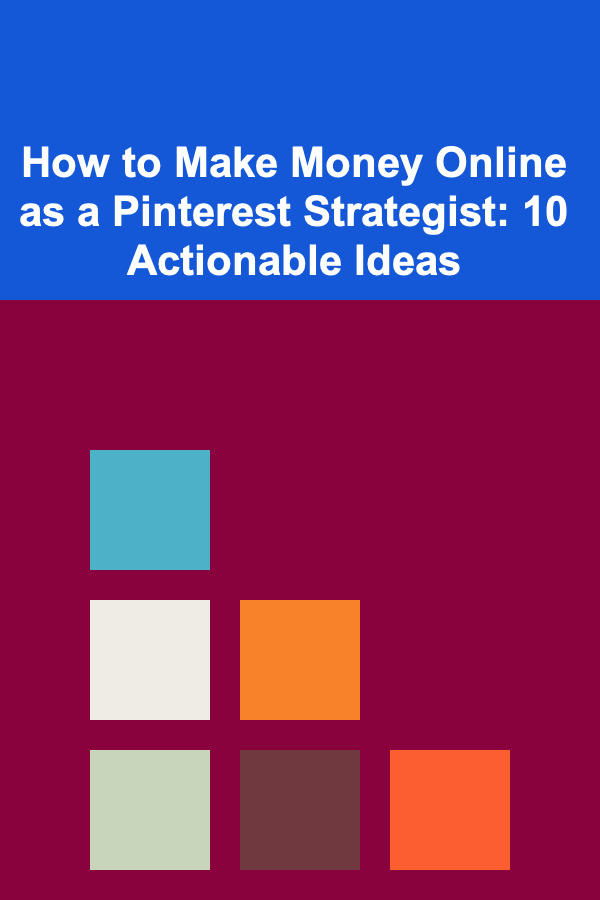 How to Make Money Online as a Pinterest Strategist: 10 Actionable Ideas