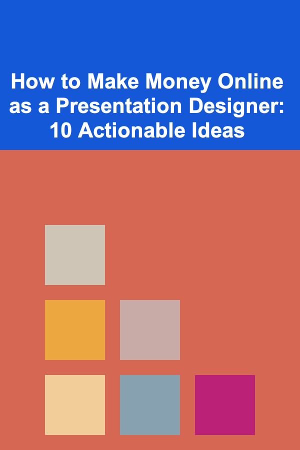 How to Make Money Online as a Presentation Designer: 10 Actionable Ideas