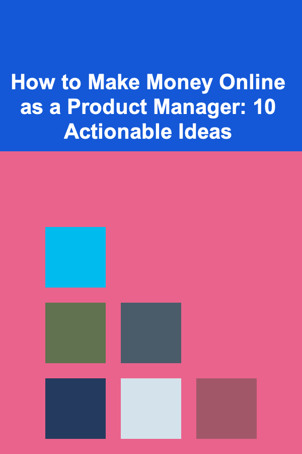 How to Make Money Online as a Product Manager: 10 Actionable Ideas