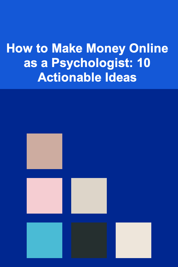 How to Make Money Online as a Psychologist: 10 Actionable Ideas